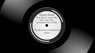 Dawn Penn | You Don't Love Me (No, No, No) | Extended Mix 1994 | The Benevolent Remaster 2022