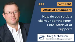 How do you settle a claim under the Form I-864 Affidavit of Support?