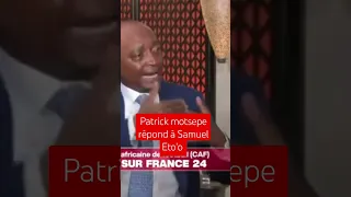 Patrick motsepe le président de la CAF répond à Samuel Eto'o