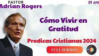 🔴 Cómo Vivir en Gratitud✅ Adrian Rogers Ministries