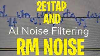 2E1TAP & AI Noise Reduction RM NOISE