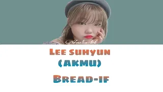 Lee Suhyun (AKMU) Bread - If (easy lyrics) | lirik terjemahan