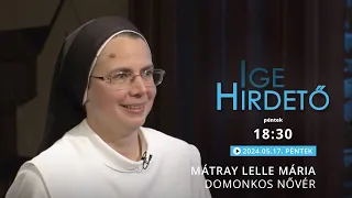 Igehirdető - Mátray Lelle Mária domonkos nővér - 2024.05.17.