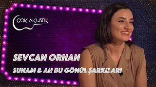 Sunam & Ah Bu Gönül Şarkıları | Sevcan Orhan | Çok Akustik #çokakustik #sevcanorhan