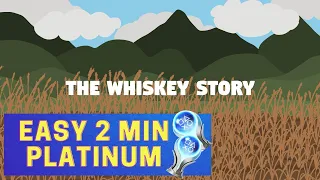 EASY 2 MIN PLATINUM ||  The Whiskey Story Trophy Guide