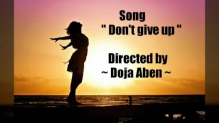 "Don't give up " with lyrics and translation لا تستسلم ،مترجمة عربي