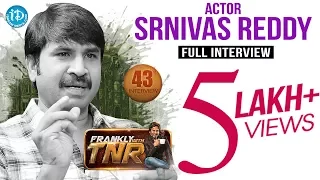 Actor Srinivas Reddy Exclusive Interview || Frankly With TNR #43 | Talking Movies With iDream #251