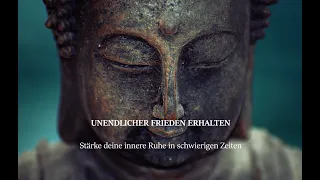 UNENDLICHEN FRIEDEN ERHALTEN ☯ Stärke deine innere Ruhe um schwierige Zeiten zu meistern ☯