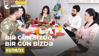 Bir Gün Sizdə, Bir Gün Bizdə - (Firuzə Babayevanın Evi)  03.08.2022