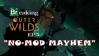 Breaking Outer Wilds EP.5 - "No Mod Mayhem" (DLC spoilers)