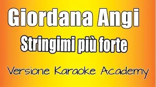 Giordana Angi -  Stringimi più forte (Versione Karaoke Academy Italia)