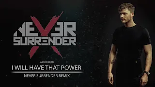 Hardcreation - I will have that power (Never Surrender Remix) (official Remix)