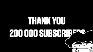 THANK YOU FOR 200 000 SUBSCRIBERS