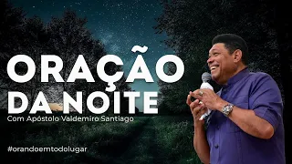 ORAÇÃO DA NOITE 21/05/24 #ApóstoloValdemiro