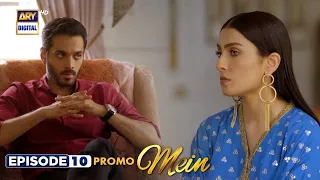 New! Mein | Episode 10 | Promo | Wahaj Ali | Ayeza Khan | ARY Digital