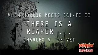 "There is a Reaper ..." by Charles V. De Vet / Horror Meets Sci-Fi II