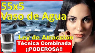 ✔️✅  55x5 y VASO DE AGUA Técnica de MANIFESTACIÓN Combinada PODEROSA de la LEY DE ATRACCIÓN 👏👏