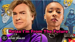 Relax I'm From The Future _ Movie Trailer 2023