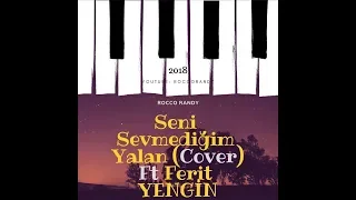 Rocco Randy ( Seni Sevmediğim Yalan ) İbrahim Tatlıses Cover Ft Ferit Yengin 2018