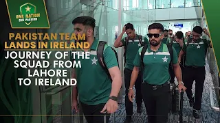 Pakistan Team Lands in Ireland | Journey of the Squad from Lahore to Ireland ✈️ | PCB | MA2A