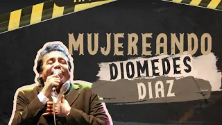 Mujereando, Diomedes Díaz - Letra Oficial