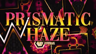 Prismatic Haze (Extreme Demon) By Cirtrax & Gizbro | Geometry dash