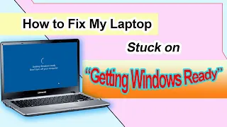 How to Fix Laptop Stuck on Getting Windows Ready Don't Turn off your Computer [Updated]