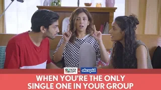 FilterCopy | When You're The Only Single One In Your Group | Ft. Barkha Singh and Hira Ashar