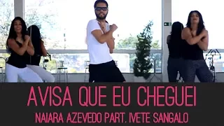 Avisa Que Eu Cheguei - Naiara Azevedo part. Ivete Sangalo | (Coreografia) | UP! DANCE