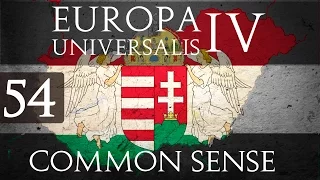 Europa Universalis 4 Common Sense | Let's Play Hungary - Part 54