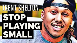 STOP PLAYING SMALL | TRENT SHELTON | MOTIVATIONAL VIDEO