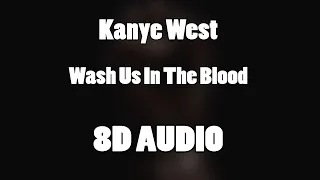 Kanye West – Wash Us In The Blood feat. Travis Scott (8D Audio🎧)