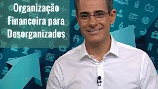 Organização financeira para desorganizados