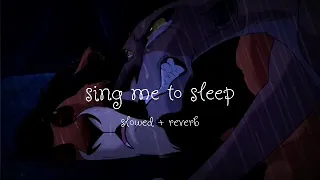 sing me to sleep ~ slowed + reverb