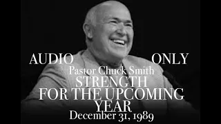 PASTOR CHUCK SMITH - STRENGTH FOR THE COMING YEAR - December 31, 1989 — READ: PSALM 121 --AUDIO ONLY