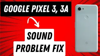 Google Pixel 3, 3A Sound And Speaker Problem ||  Sound Problem Fix | Speaker not working