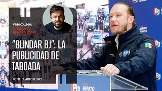 “Blindar BJ”: la campaña publicitaria de Taboada. Por Carlos Pérez Ricart ¬ Video columna