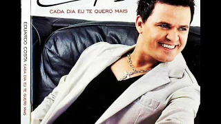 Eduardo Costa - Cada Dia Eu Te Quero Mais (2008)