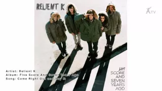 Relient K | COME RIGHT OUT AND SAY IT