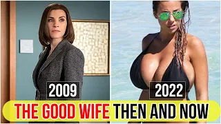 The Good Wife Then and Now 2022 (How They Look in 2022)