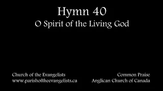 Hymn 40 - O Spirit of the living God