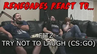 Renegades React to... FITZ - TRY NOT TO LAUGH (CS:GO)