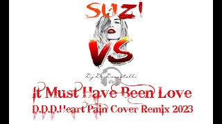 SuZi vs. Dj De-Decastelli - It Must Have Been Love(D.D.D.Heart Pain Cover Remix 2023)