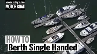 How To: Berth Single Handed | Motor Boat & Yachting