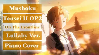 Mushoku Tensei II OP2 - [ On The Frontline - hitorie ] Lullaby Ver. Piano Cover
