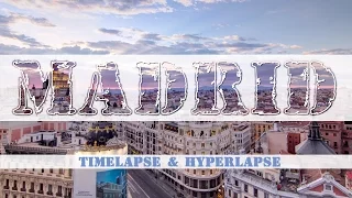 Madrid, Spain. Timelapse & Hyperlapse