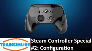 Let's Play Train Simulator 2016 - Steam Controller Special #2 - Configuration