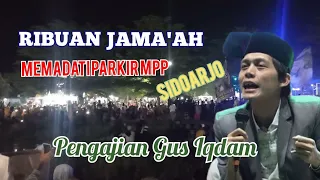 RIBUAN JAMAAH MEMADATI PARKIR MPP SIDOARJO dalam PENGAJIAN AKBAR GUS IQDAM