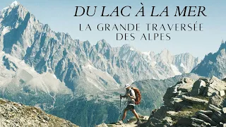 Du lac à la mer - la grande traversée des Alpes