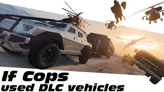 If cops used DLC vehicles - The finale (Part 1)